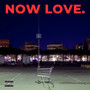 Now Love (Explicit)