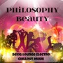 Philosophy Beauty - Sexig Lounge Electro Chillout Musik för Fitness Semester Djupa Känslor och Fest På Stranden