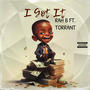 I Got It (feat. TORRANT) [Explicit]