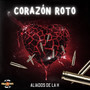 Corazon Roto (Explicit)