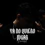 Ya no quiero jugar (Explicit)