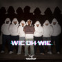 Wie oh Wie (Explicit)