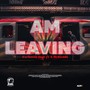 Am Leaving (feat. N McBunda)