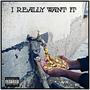 I Really Want IT (feat. Pisces) [Explicit]