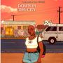 DOWN IN THE CITY (Explicit)
