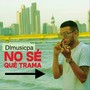 No Sé Qué Trama (Explicit)