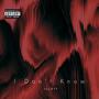 I don't know (feat. Onyx3) [Explicit]