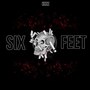 Six Feet (Explicit)