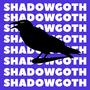 Amethyst Gothica and $ilhouette present Shadowgoth (Explicit)