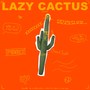 Lazy Cactus