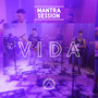 Vida: Mantra Session (Ao Vivo)