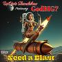 NEED A BLAST (feat. GodBIG7 & Madtek) [Explicit]