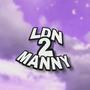 LDN 2 MANNY! (Explicit)