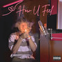 <3 How U Feel (Explicit)