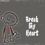 Break My Heart (Explicit)