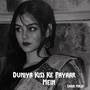 Duniya Kisi Ke Payaar Mein
