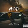 Who Tf (feat. 1limuney) [Explicit]