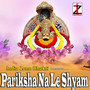 Pariksha Na Le Shyam