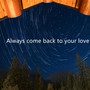 Always Come Back to Your Love