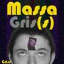 Massa Gris (s) [Explicit]