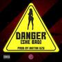 Danger (She Bad) (SINGLE) [Explicit]