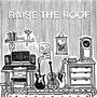 Raise The Roof