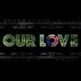 Our Love (From 