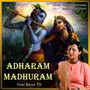 Adharam Madhuram