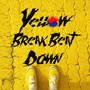 Yellow Break Beat Down (Y.B.B.D)