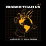 Bigger Than Us (feat. 16 Lil Troub) [Explicit]