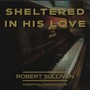 Sheltered in His Love