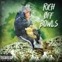 Rich off bowls (Explicit)