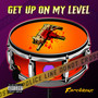 Get up on My Level (Explicit)