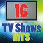 16 TV Shows Hits(Musics from the Original TV Series)