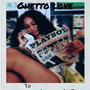 Ghetto Love (Explicit)