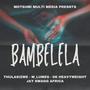 Bambelela (feat. De Heavyweight, Thulasizwe & M_Lumes)