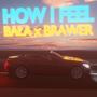 How I Feel (feat. Brawer) [Explicit]