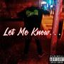 Let Me Know ... (feat. Anonymous) [Explicit]