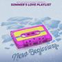 Summer's Love Playlist: New Beginnings