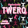 TwerQ (Radio Edit) [Explicit]