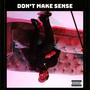 Don't Make Sense (Explicit)