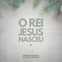 O Rei Jesus Nasceu