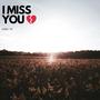 I Miss You (Explicit)