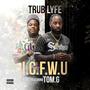 I.C.F.W.U (feat. Tom.G) [Explicit]