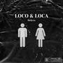 Loco & Loca (Explicit)