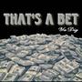 Thats A Bet (Ya Dig) [Explicit]