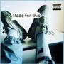 Made For This (Explicit)