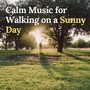 Calm Music for Walking on a Sunny Day