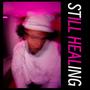 STILL HEALING (Explicit)