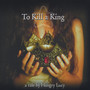 To Kill a King